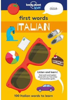 First Words. 100 Italian Words to Learn. Lonely Planet Kids - Humanitas