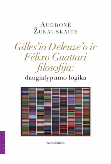 Gile'io Deleuze'o ir Felixo Guattari filosofija: daugialypum - Humanitas