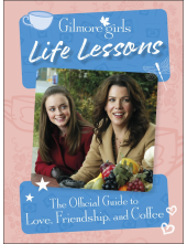 Gilmore Girls Life Lessons: The Official Guide to Love, Friendship, and Coffee - Humanitas