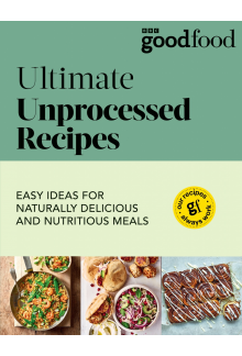 Good Food: Ultimate Unprocessed Recipes - Humanitas