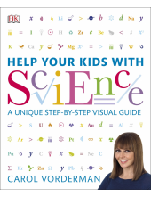 Help Your Kids with Science: A Unique Step-by-Step Visual Guide, Revision and Reference - Humanitas