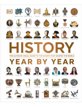 History Year by Year: The Ultimate Visual Guide to the Events that Shaped the World - Humanitas