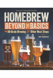 Homebrew Beyond the Basics. All-Grain Brewing & Other Next Steps. Revised & expanded edition - Humanitas