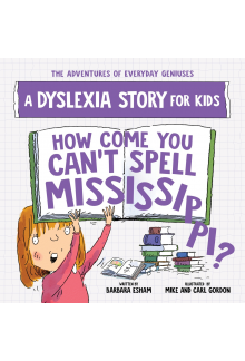 How Come You Can't Spell Mississippi: A Dyslexia Story for Kids - Humanitas