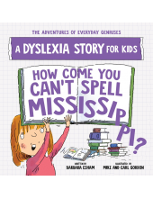 How Come You Can't Spell Mississippi: A Dyslexia Story for Kids - Humanitas