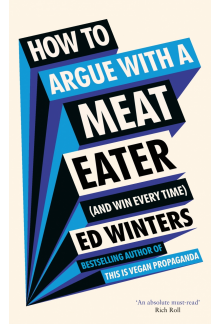 How to Argue With a Meat Eater (And Win Every Time) - Humanitas