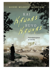 Kai Kaunas buvo Kaunas. Pasivaikščiojimai po miestą 1938m. - Humanitas