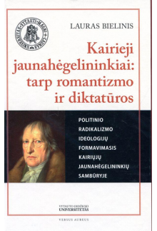 Kairieji jaunahėgelininkai: tarp romantizmo ir diktatūros - Humanitas