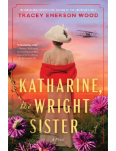 Katharine, the Wright Sister: A Novel - Humanitas