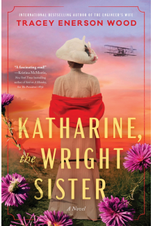 Katharine, the Wright Sister: A Novel - Humanitas