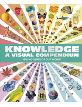 Knowledge A Visual Compendium: Making Sense of our World - Humanitas