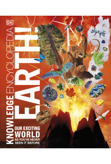 Knowledge Encyclopedia Earth!: Our Exciting World As You've Never Seen It Before - Humanitas