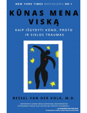 Kūnas mena viską: kaip išgydyti kūno,proto ir sielos traumas - Humanitas