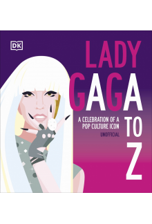 Lady Gaga A to Z: A Celebration of a Pop Culture Icon - Humanitas