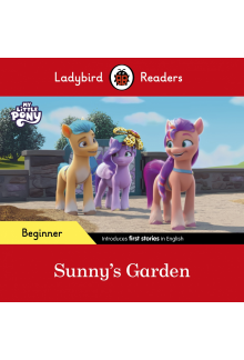 Ladybird Readers Beginner Level – My Little Pony – Sunny's Garden (ELT Graded Reader) - Humanitas