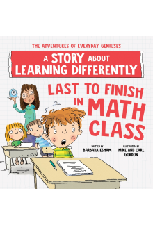 Last to Finish in Math Class: A Story about Learning Differently - Humanitas