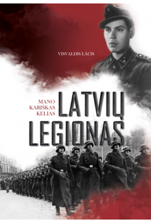 Latvių legionas. Mano kariškaskelias - Humanitas