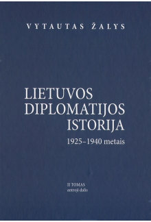 Lietuvos diplomatijos istorija1925-1940, II t. Antroji dalis - Humanitas