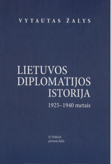 Lietuvos diplomatijos istorija1925-1940, II t. Pirmoji dalis - Humanitas