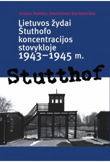 Lietuvos žydai Štuthofo koncentracijos stovykloje 1943-1945 - Humanitas