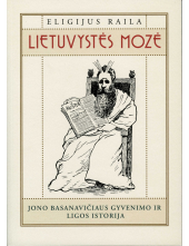 Lietuvystės mozė. Jono Basanavičiaus  gyvenimo ir ligos isto - Humanitas