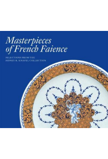 Masterpieces of French Faience: Selections from the Sidney R - Humanitas