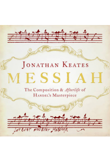 Messiah. The Composition & Aftherlife of Handel's Masterpiece - Humanitas