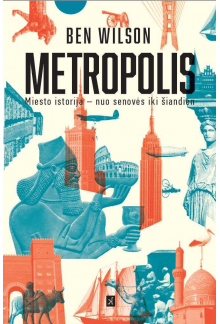 Metropolis. Miesto istorija -nuo senovės iki šiandien - Humanitas