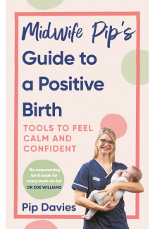 Midwife Pip’s Guide to a Positive Birth - Humanitas