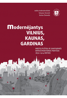 Modernėjantys Vilnius, Kaunas,Gardinas: miestų plėtra ir san - Humanitas