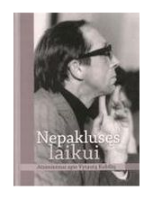 Nepaklusęs laikuiAtsiminimai apie V. Kubilių - Humanitas