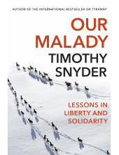 Our Malady. Lessons in Liberty and Solidarity - Humanitas