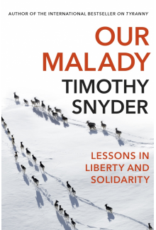 Our Malady. Lessons in Liberty and Solidarity - Humanitas