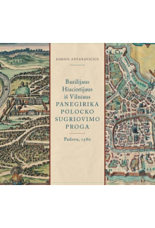 Bazilijus Hiacintijus iš Vilniaus. Panegirika Polocko sugriovimo proga (1- 2 kn.) - Humanitas