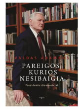 Pareigos, kurios nesibaigia.Prezidento dienoraščiai - Humanitas