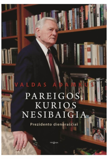 Pareigos, kurios nesibaigia.Prezidento dienoraščiai - Humanitas