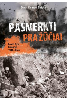 Pasmerkti pražūčiai. Kovos Rytų Prūsijoje 1944–1945 - Humanitas