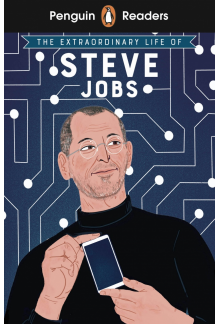 Penguin Readers Level 2: The Extraordinary Life of Steve Jobs (ELT Graded Reader) - Humanitas