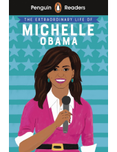 Penguin Readers Level 3: The Extraordinary Life of Michelle Obama (ELT Graded Reader) - Humanitas