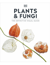 Plants and Fungi: The Definitive Visual Guide - Humanitas