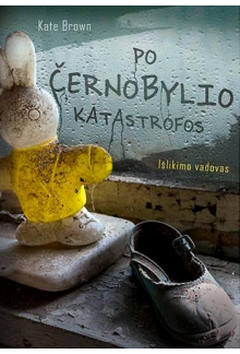 Po Černobylio katastrofos. Išlikimo vadovas - Humanitas