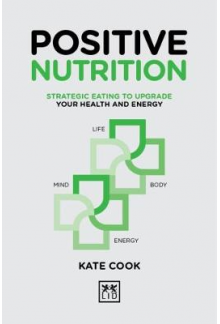 Positive Nutrition: How to Upgrade your Energy for Work and Life - Humanitas