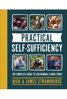 Practical Self-sufficiency: The complete guide to sustainable living today - Humanitas