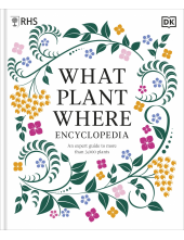 RHS What Plant Where Encyclopedia: An Expert Guide to More Than 3,000 Plants - Humanitas