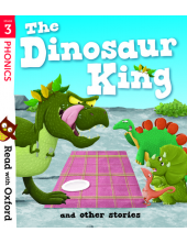 Read with Oxford: Stage 3: The Dinosaur King and Other Stories - Humanitas