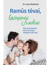 Ramūs tėvai, laimingi vaikai - Humanitas