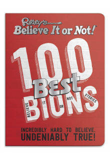 Ripley’s 100 Best Believe It or Nots - Humanitas