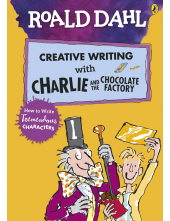 Roald Dahl's Creative Writing with Charlie and the Chocolate Factory: How to Write Tremendous Characters - Humanitas