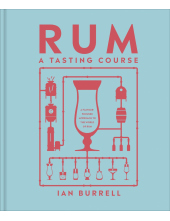 Rum A Tasting Course: A Flavour-Focused Approach to the World of Rum - Humanitas