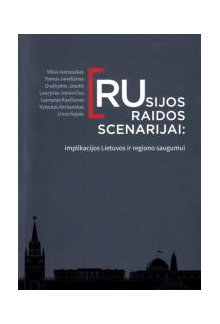 Rusijos raidos scenarijai: implikacijos Lietuvos ir regiono - Humanitas